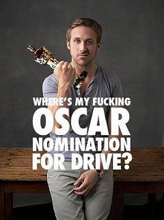 Ryan Gosling: Where’s my Fucking Oscar Nomination for Drive?