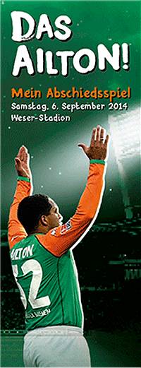 Das Ailton mache Schluss – Abschiedsspiel am 06.09.2014 – 16 Uhr – im Weserstadion